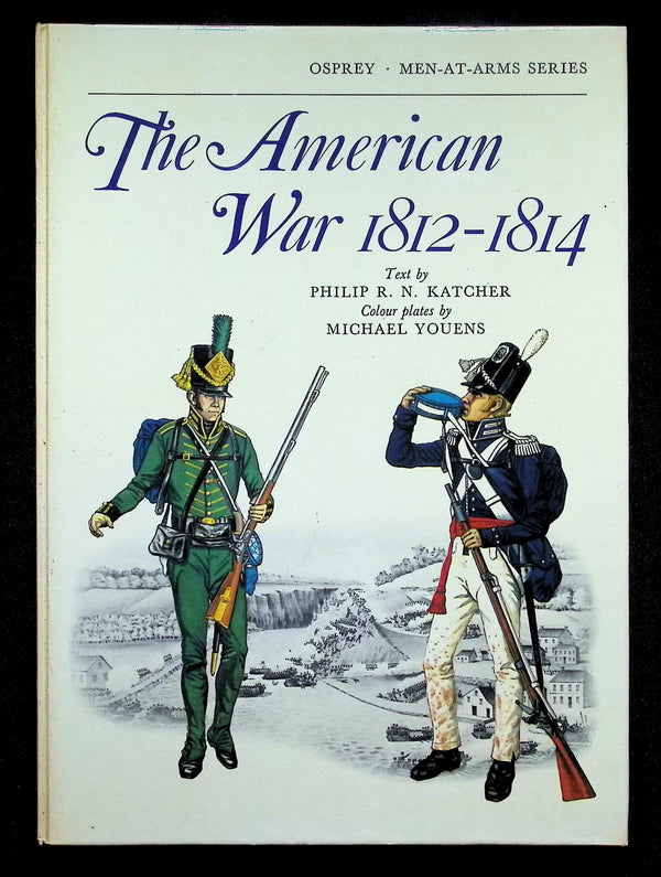 The American War 1812-1814 by Philip Katcher: 1974 First Edition Hardback