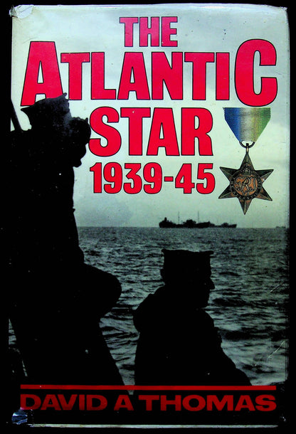 The Atlantic Star 1939-45 by David Thomas: 1990 First Edition Hardback