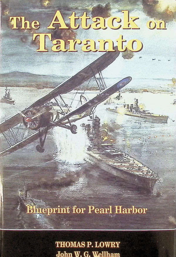 The Attack on Taranto by Thomas P Lowery & John W Wellham: NEW 1995 First Edition Hardback