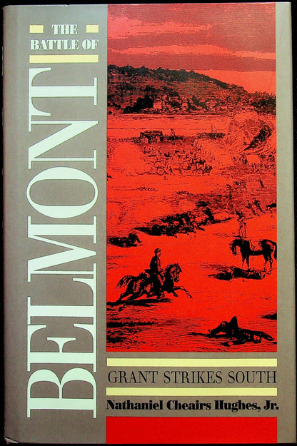 The Battle of Belmont, Grant Strikes South by N.C.Hughes,Jnr.NEW 1991 1st Edition Hardback