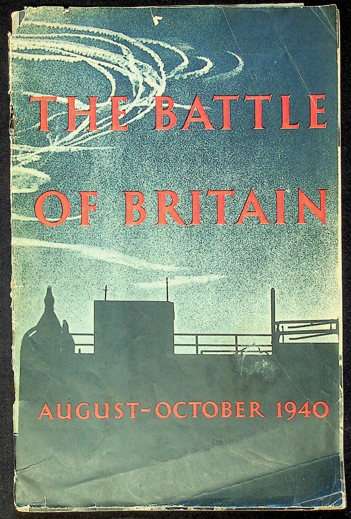 The Battle of Britain August - October 1940: Air Ministry 1941 1st Illustrated Edition VG