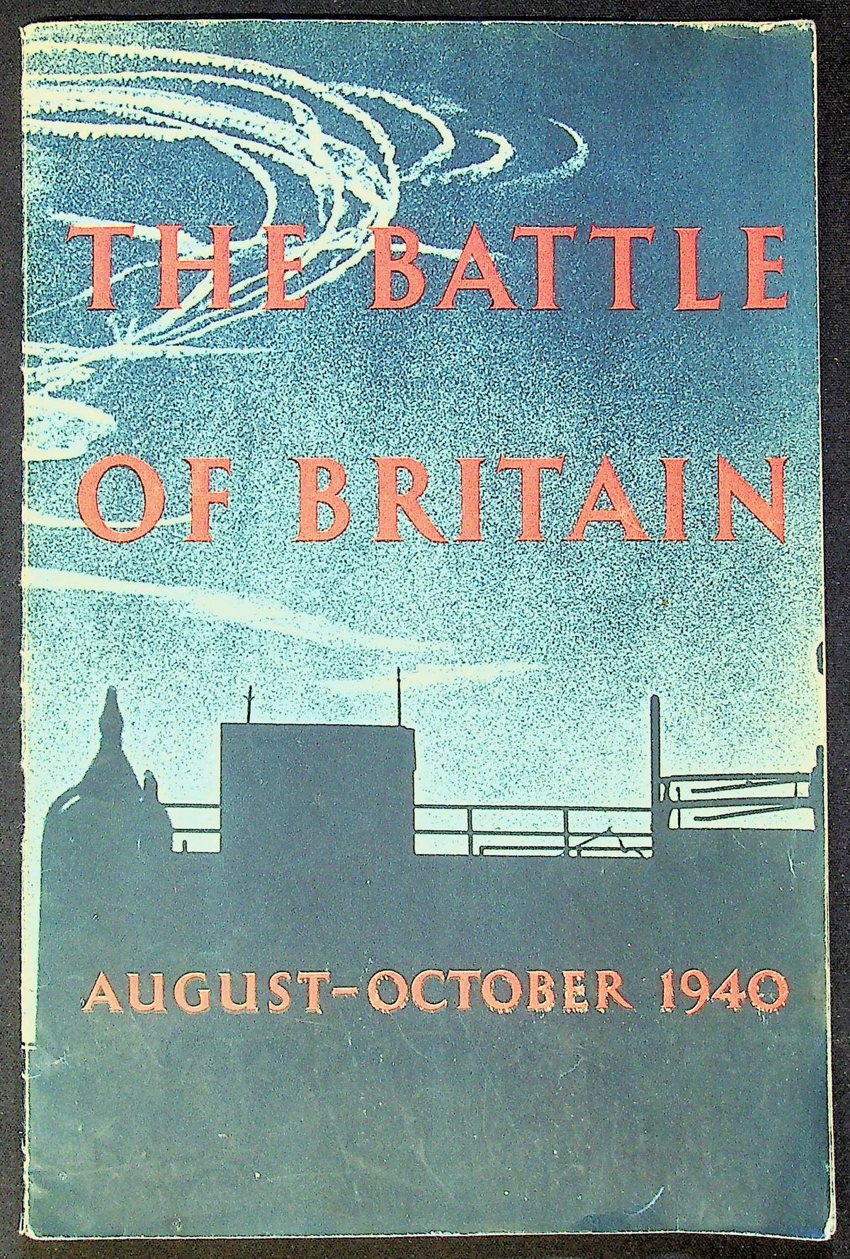 The Battle of Britain August - October 1940: Air Ministry1941 1st Illustrated Edition