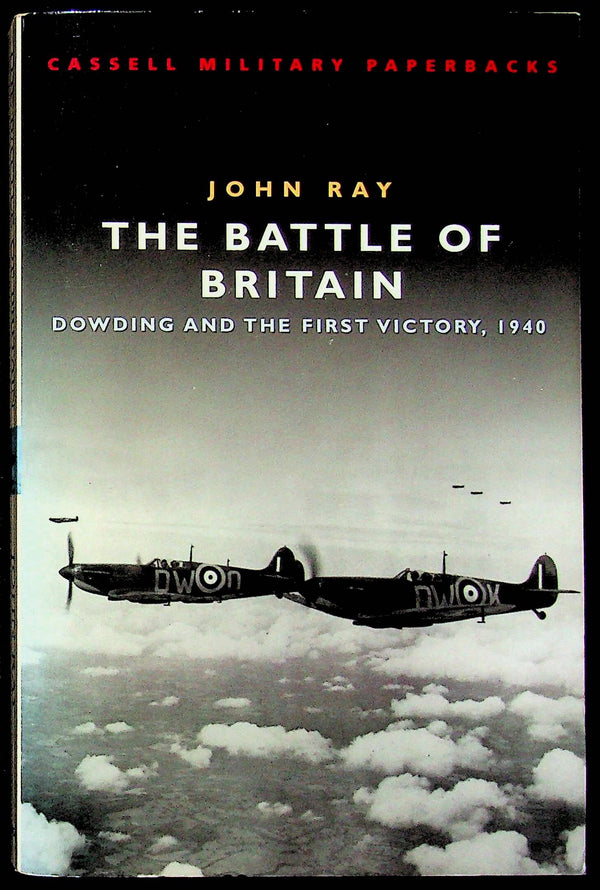 The Battle of Britain by John Ray: Dowding and the First Victory, 1940