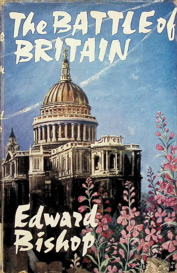 The Battle of Britain: Edward Bishop 1960 1st edition hardback