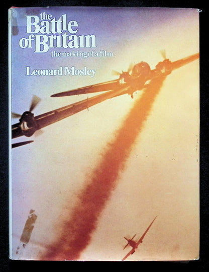 The Battle of Britain; The Making of a Film by Leonard Mosley: 1969 First Edition Hardback