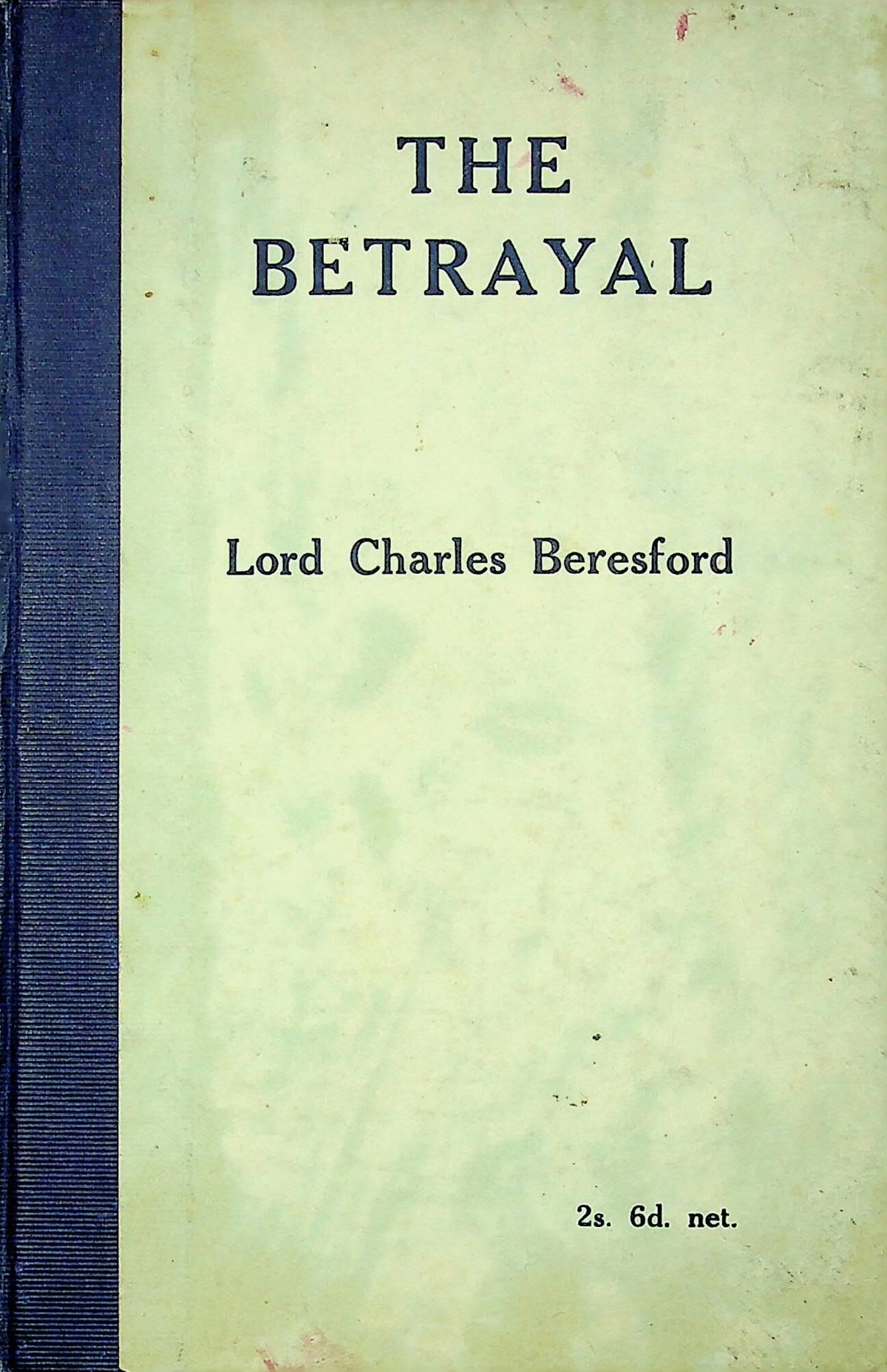 The Betrayal: Lord Charles Beresford 1912 1st edition hardback