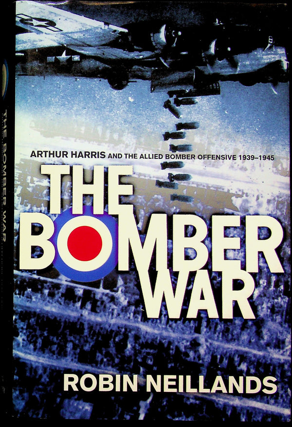 The Bomber War by Robin Neillands: NEW 2001 1st Edition Hardback