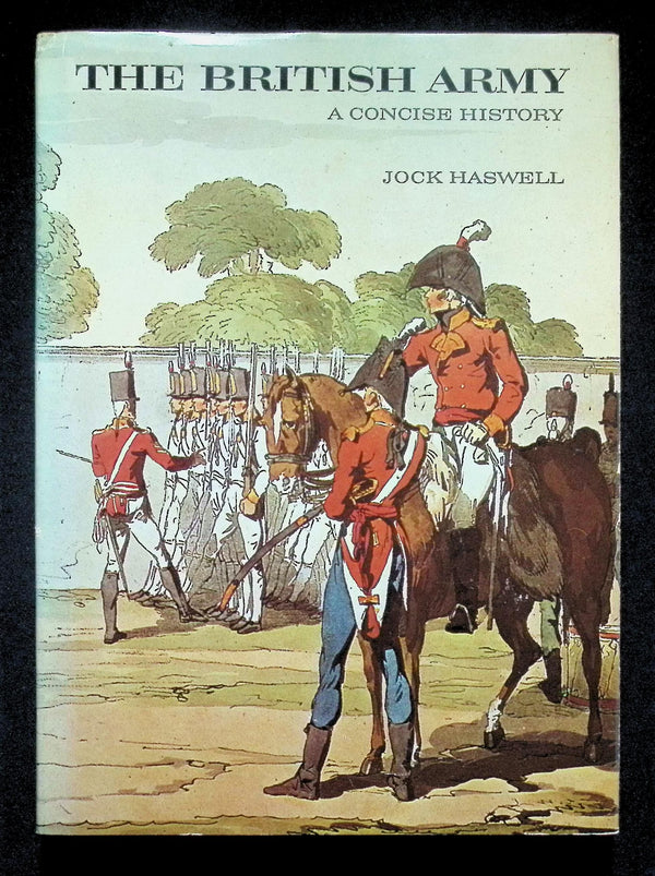The British Army, A Concise History by Jock Haswell: 1975 First Edition Hardback
