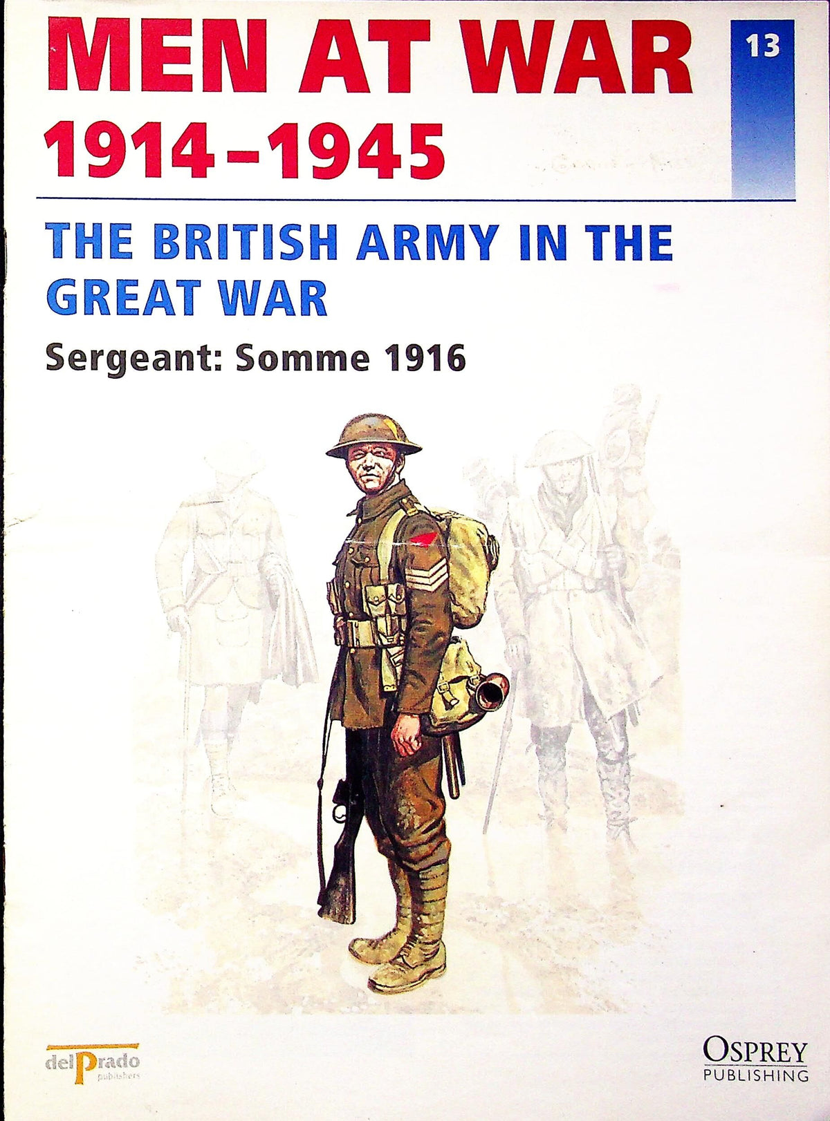 The British Army in the Great War: Osprey Men At War #13 Sergeant, Somme 1916/ del Prado