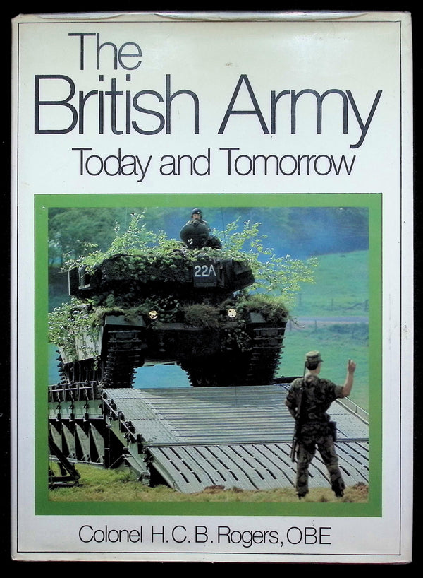 The British Army Today and Tomorrow by HCB Rogers: NEW 1980 hardback