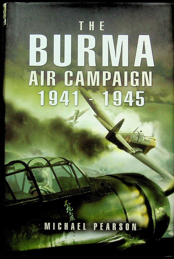 The Burma Air Campaign 1941-45 by Michael Pearson: NEW 2006 1st Edition Hardback