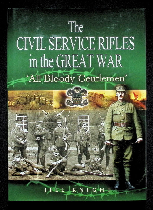 The Civil Service Rifles in The Great War by Jill Knight: NEW 2004 First Edition Hardback
