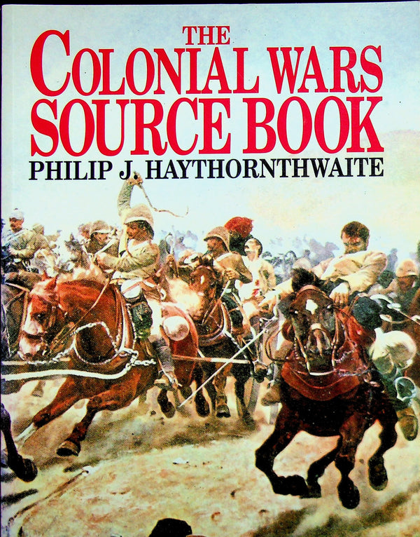 The Colonial Wars Source Book by PJ Haythornthwaite: NEW 1997 1st Paperback Edition