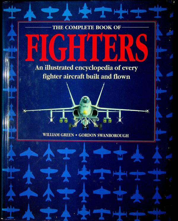 The Complete Book of Fighters by W.Green & G. Swanborough : NEW 1994 First Ed HB