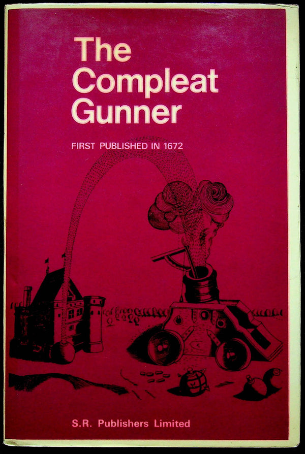 The Complete Gunner; 1672 Compendium of the Gunner's Art: 1971 Reprint /1st Ed.Hardback/DJ