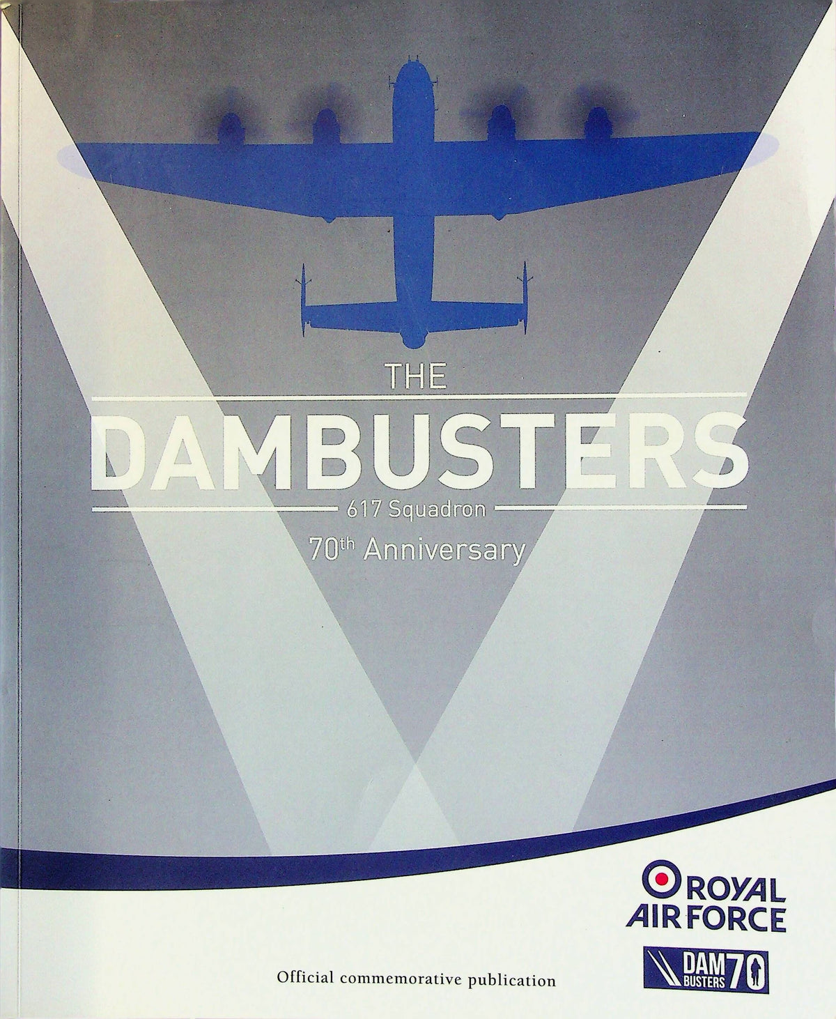 The DAMBUSTERS 617 Squadron 70th Anniversary RAF Commemorative Souvenir 2013