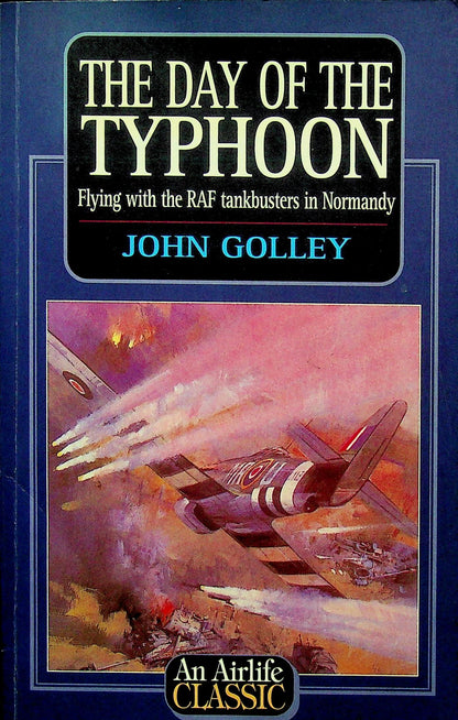 The Day of The Typhoon: John Golley signed by a typhoon pilot 2000 paperback