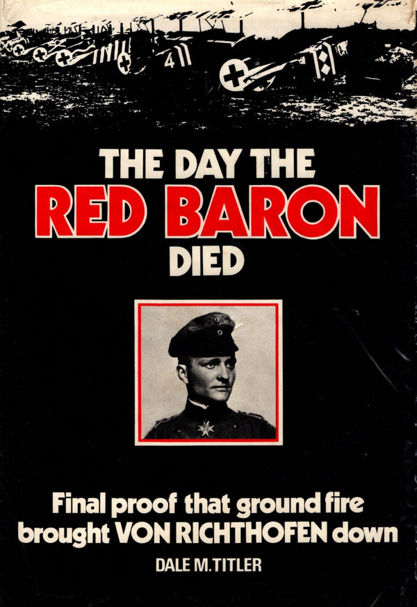 The Day The Red Baron Died by Dale Titler: 1973 Hardback