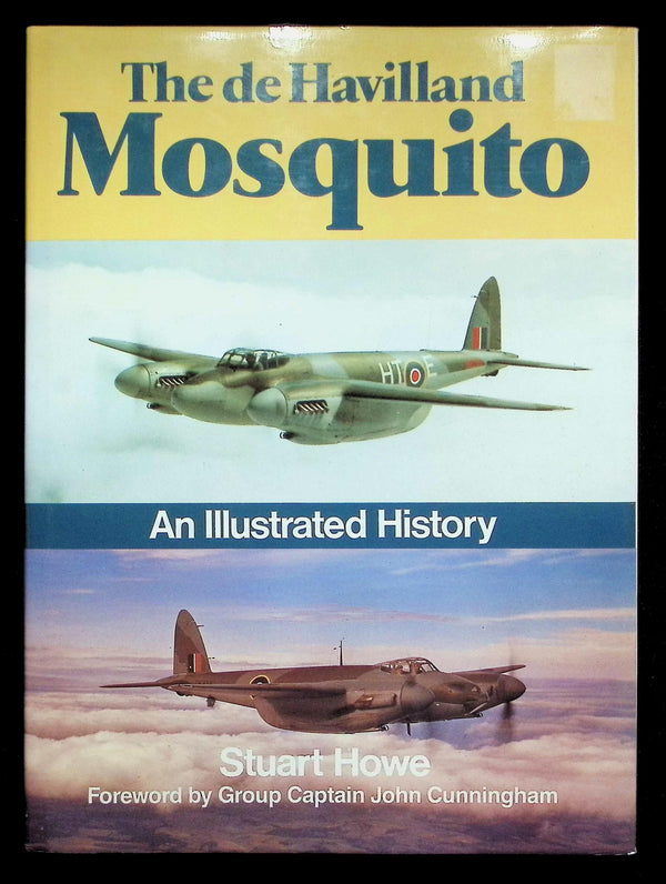 The de Havilland Mosquito, An Illustrated History by Stuart Howe: NEW 1992 First Ed HB