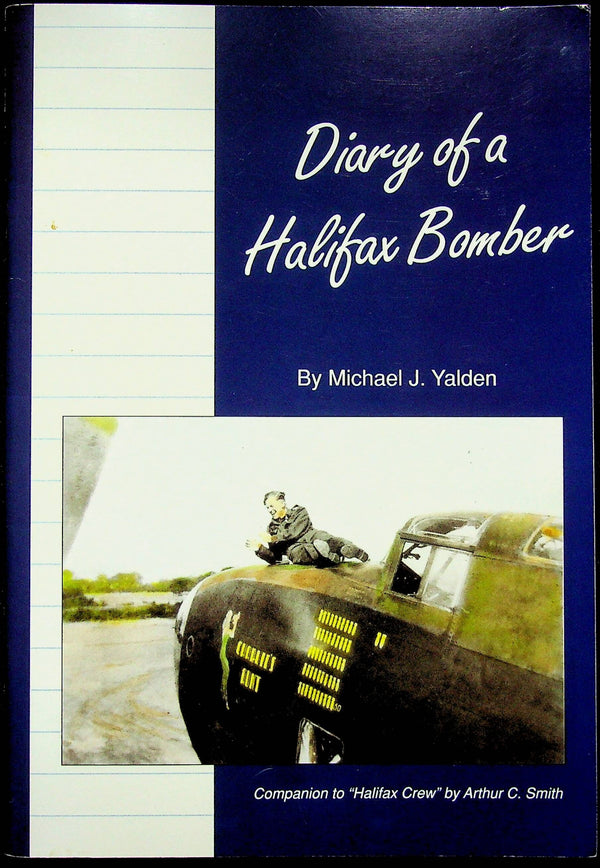 The Diary of a Halifax Bomber - Companion to 'Halifax Crew': 1993 1st Edition Softback