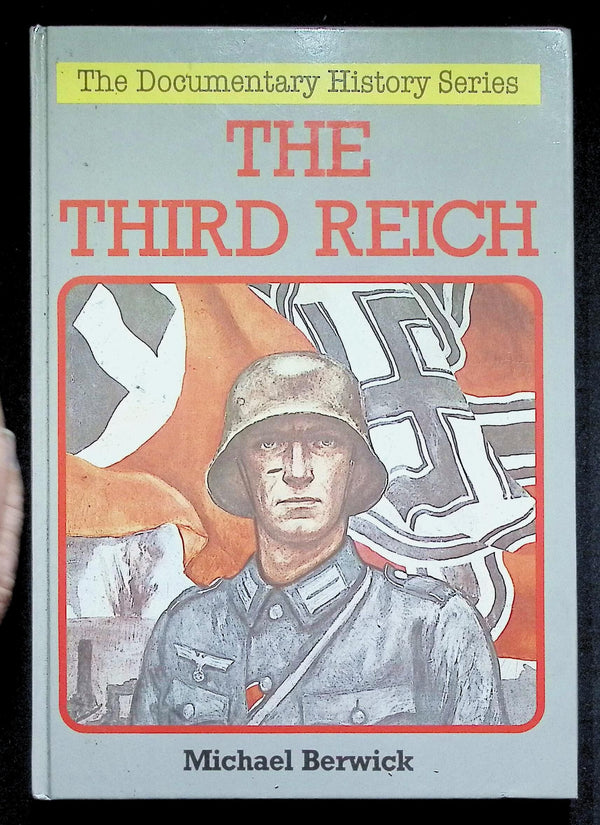 The Documentary History Series; The Third Reich by Michael Berwick: NEW 1987 Hardback