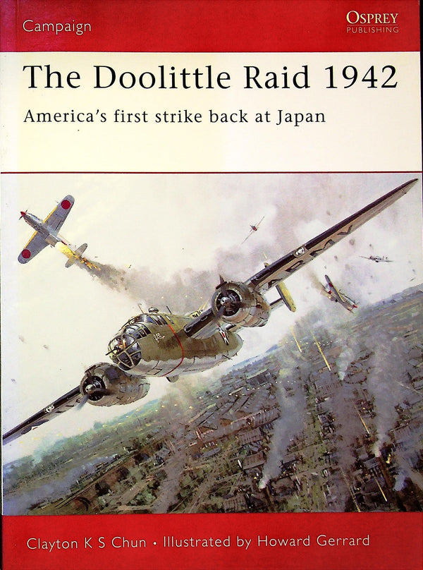 The Doolittle Raid 1942, America's 1st strike back at Japan: Osprey Campaign Series