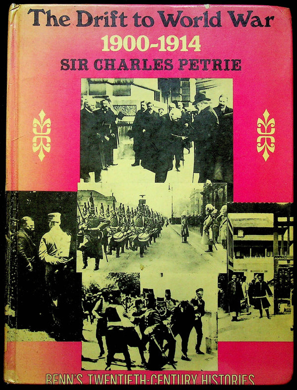 The Drift to World War 1900-1914 by Sir Charles Petrie: 1968 1st Edition Hardback
