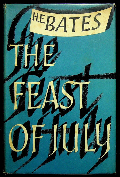The Feast of July by H.E. Bates: 1954 1st Ed. Hardback