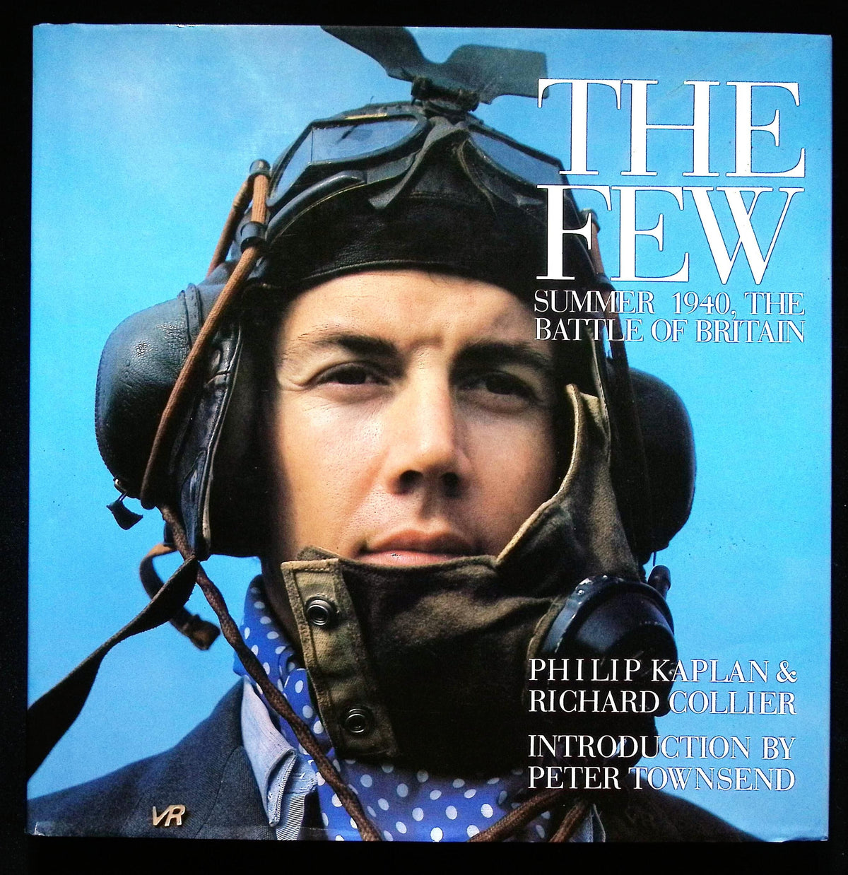 The Few; Summer 1940, The Battle of Britain by Kaplan & Collier: NEW 1996 Hardback