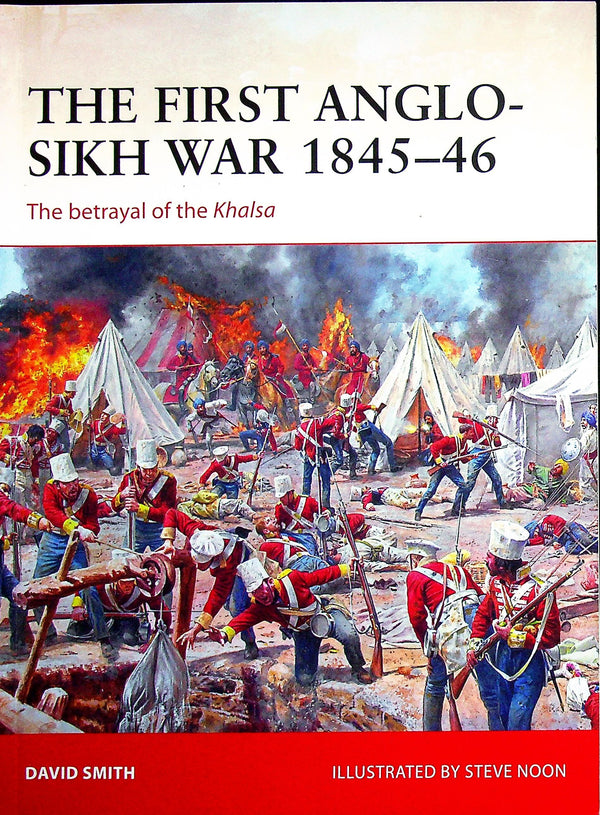 The First Anglo-Sikh War 1845-6, The betrayal of the Khalsa by David Smith: Osprey Campaig