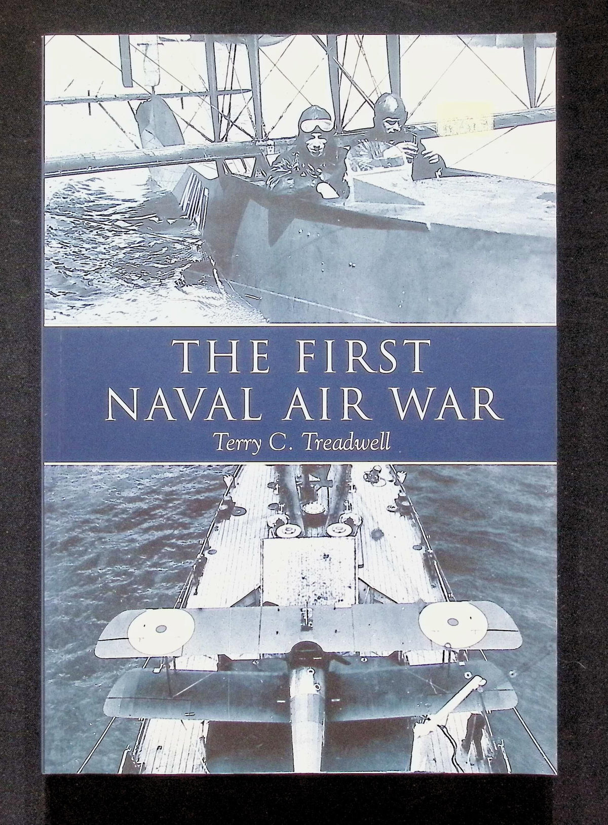 The First Naval Air War by Terry C Treadwell: NEW 2002 First Edition Softcover Trade PB