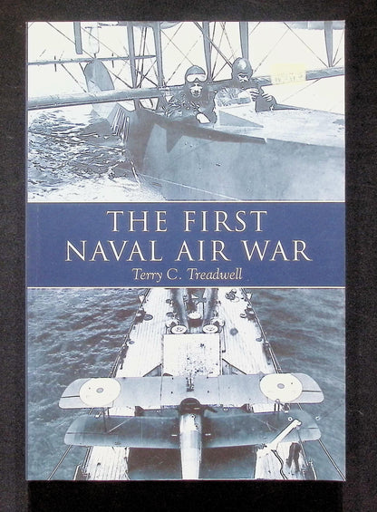 The First Naval Air War by Terry C Treadwell: NEW 2002 First Edition Softcover Trade PB