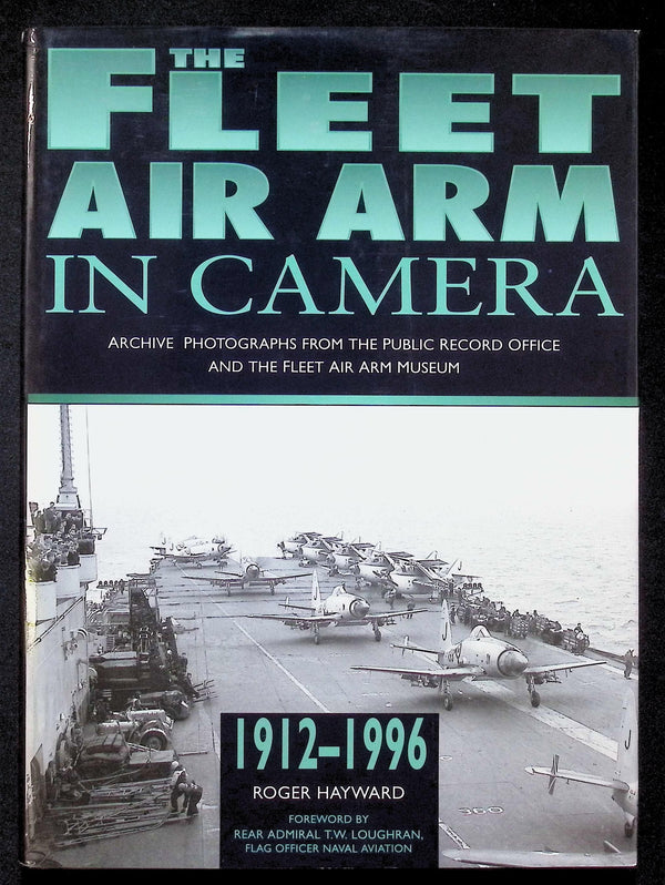 The Fleet Air Arm in Camera 1912-1996 by Roger Hayward: NEW 1998 Hardback