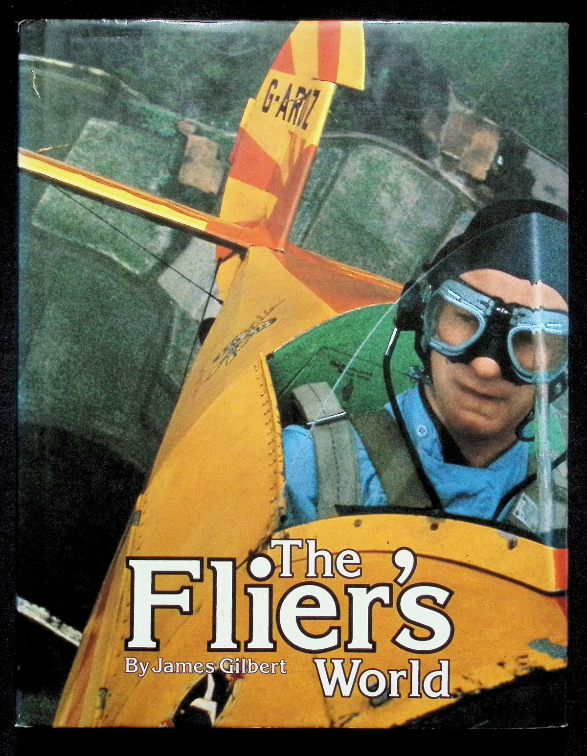 The Flier's World by James Gilbert: 1976 First Edition Hardback