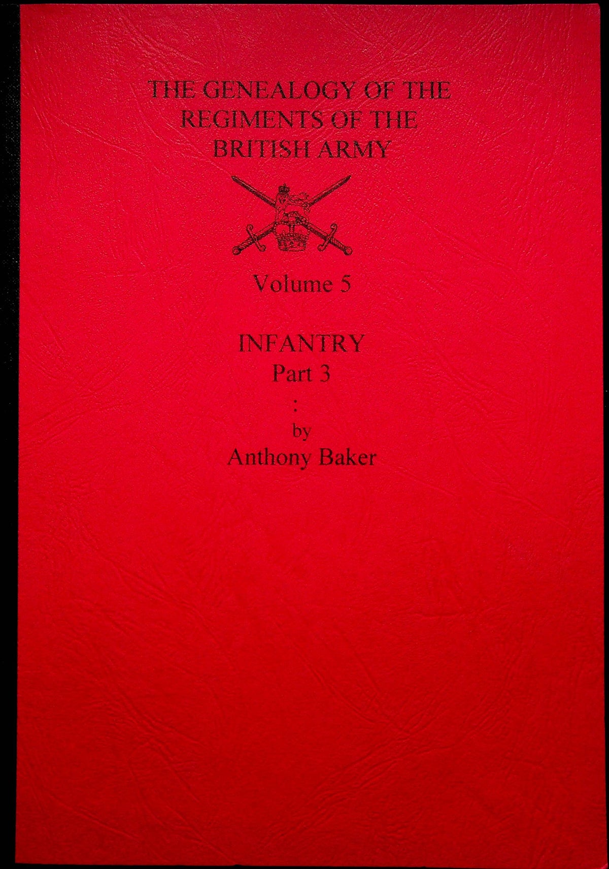 THE GENEALOGY OF THE REGIMENTS OF THE BRITISH ARMY: VOL 3, GUARDS & INFANTRY - PART 1