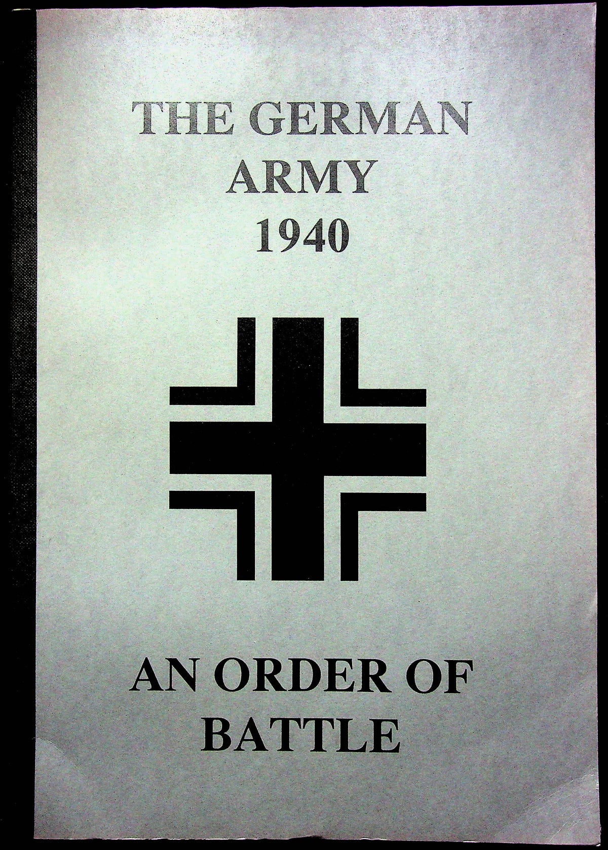 The German Army 1940; An Order of Battle: 1996 1st Edition Softback