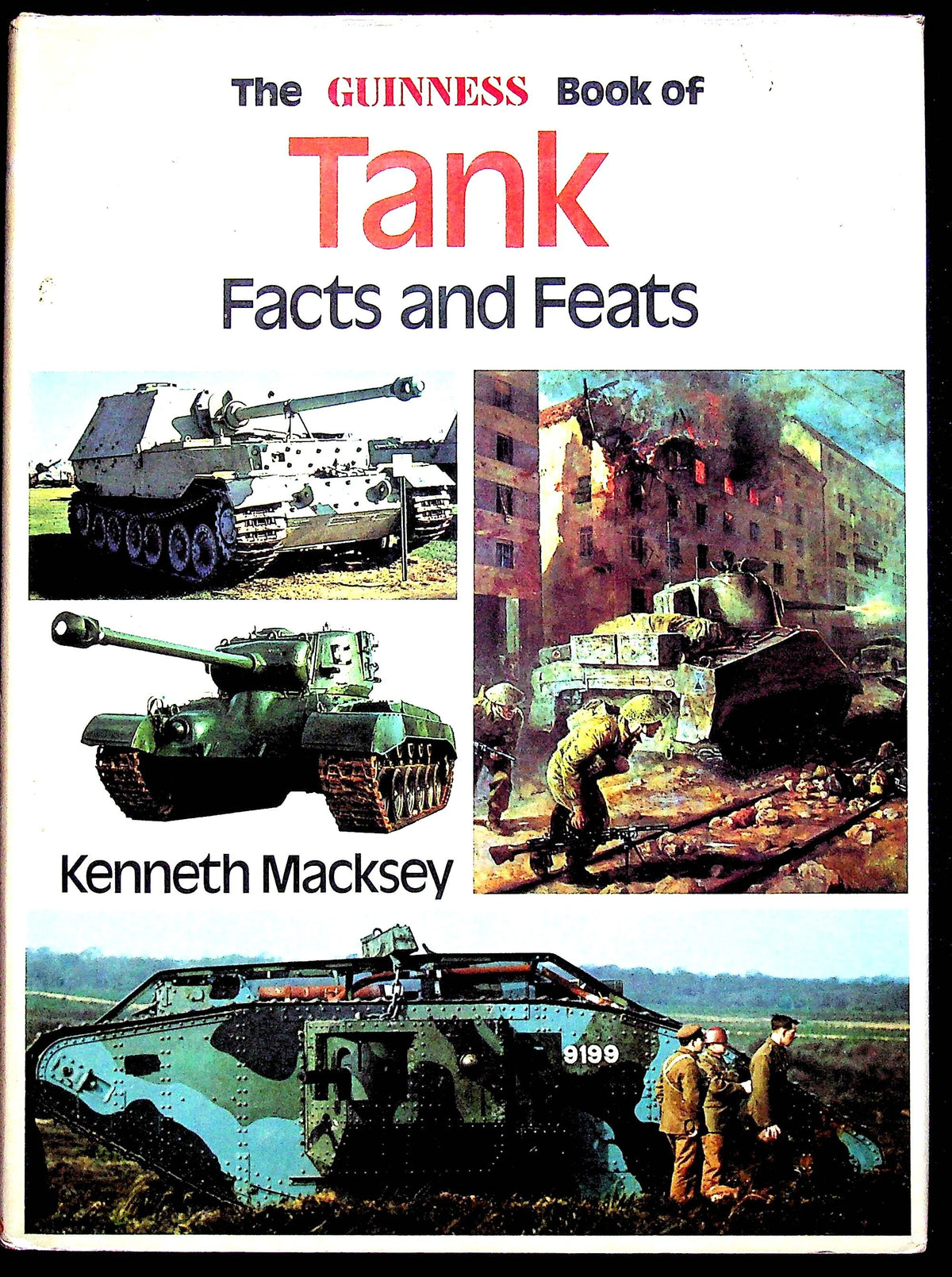 The Guinness Book of Tank, Facts and Feats by Kenneth Macksey: 1972 First Edition Hardback
