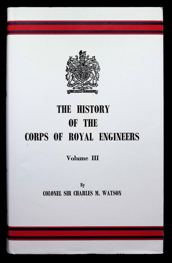 The History of The Corps of Royal Engineers by Sir Charles Watson: NEW 1954 Hardback