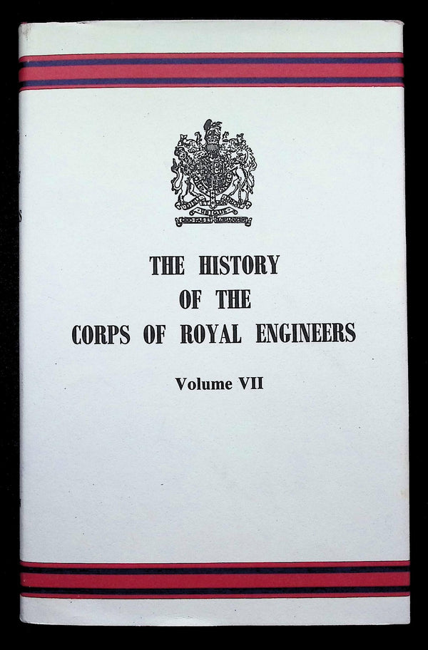 The History of The Corps of Royal Engineers V. VII: 1952 First Edition Hardback