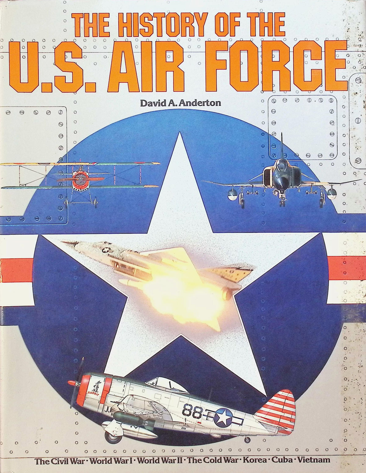 The History of The U.S. Air Force by David A Anderton: 1981 Hardback