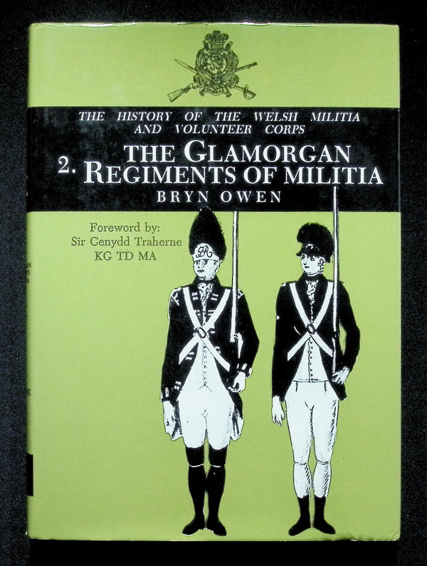 The History of The Welsh Militia & Volunteer Corps 2 The Glamorgan Regiments of Militia
