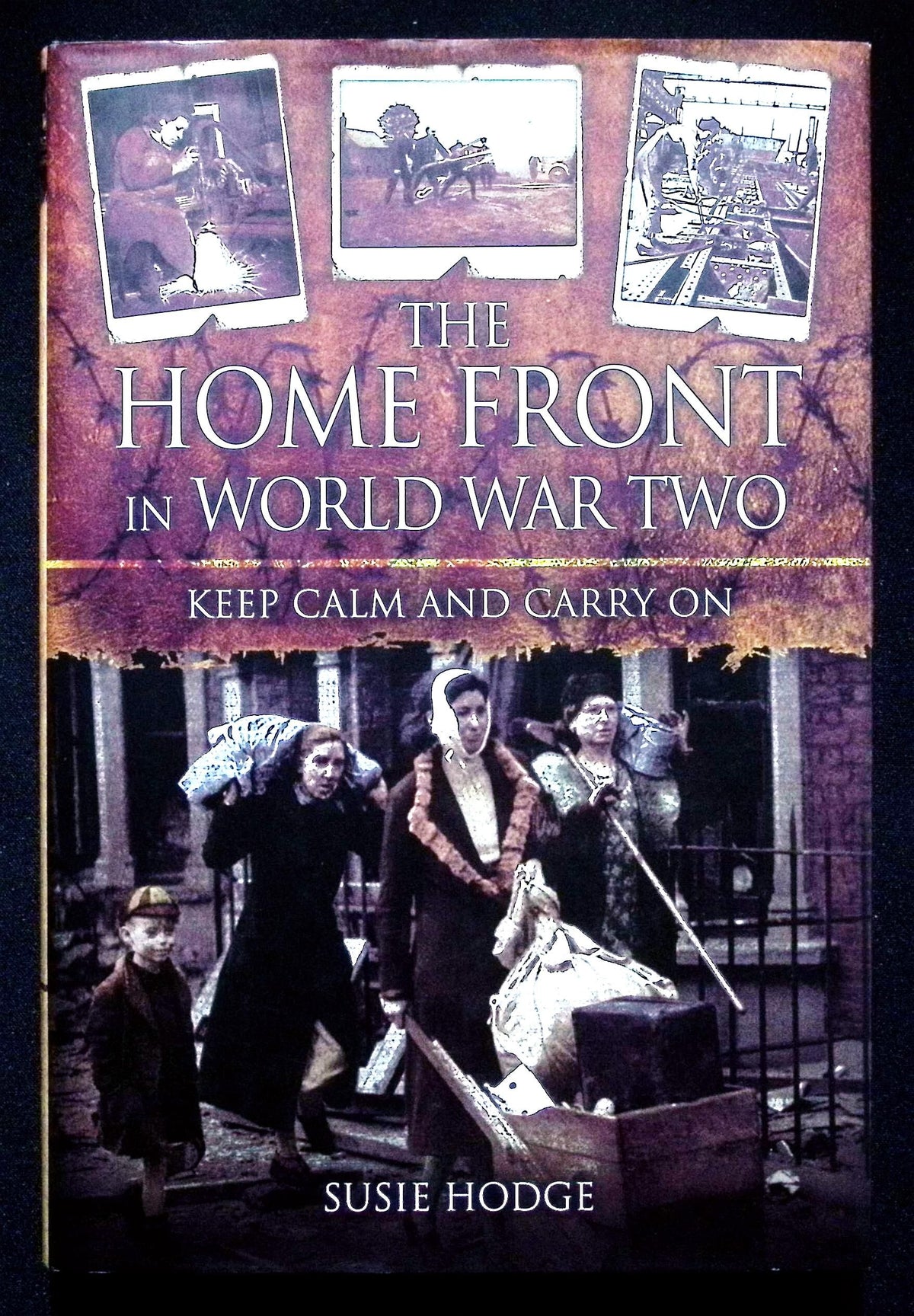 The Home Front in World War Two by Susie Hodge: 2013 First Edition Hardback
