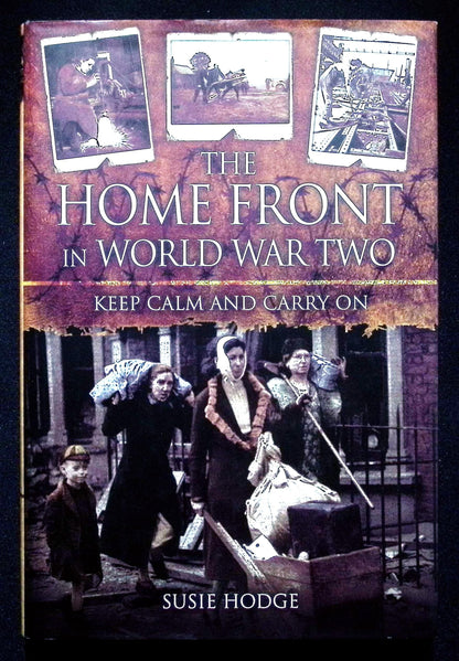 The Home Front in World War Two by Susie Hodge: 2013 First Edition Hardback