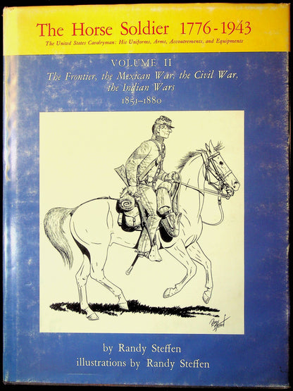 The Horse Soldier 1776-1943: Vol. II 1851-1880 by Randy Steffen: NEW 1987 Univ of Oklahoma