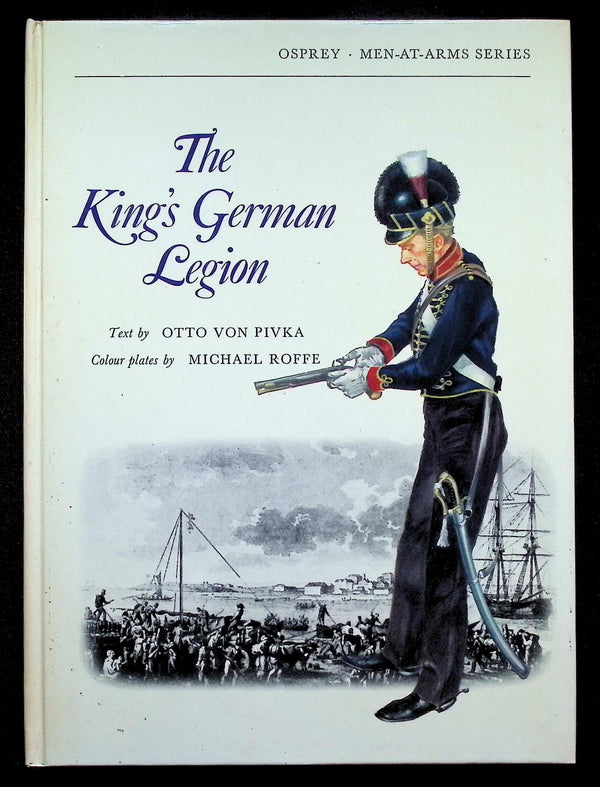 The King's German Legion by Otto Von Pivka: 1974 First Edition Hardback