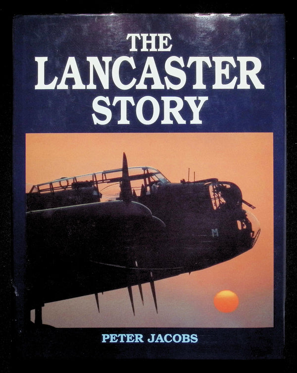 The Lancaster Story by Peter Jacobs: NEW 1996 First Edition Hardback