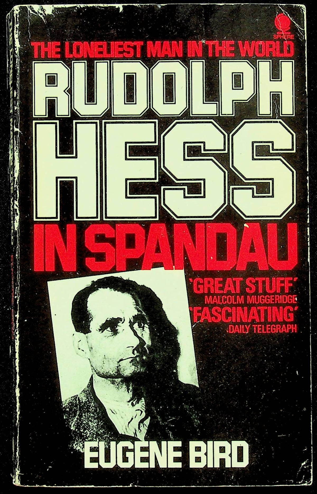 The Lonliest Man in the World : Rudolph Hess in Spandau by Eugene Bird