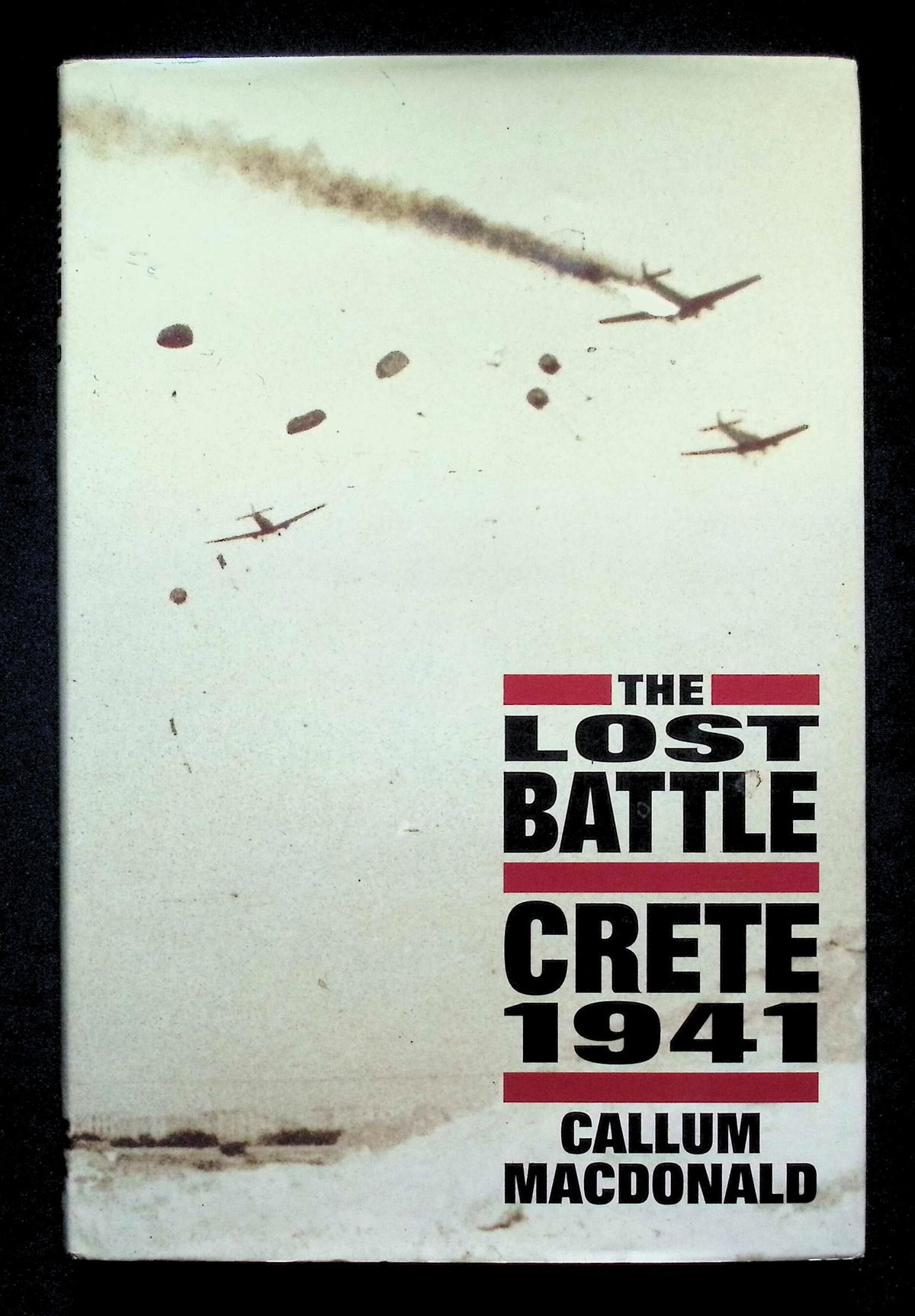 The Lost battle; Crete 1941 by Callum Macdonald: NEW 1993 First Edition Hardback