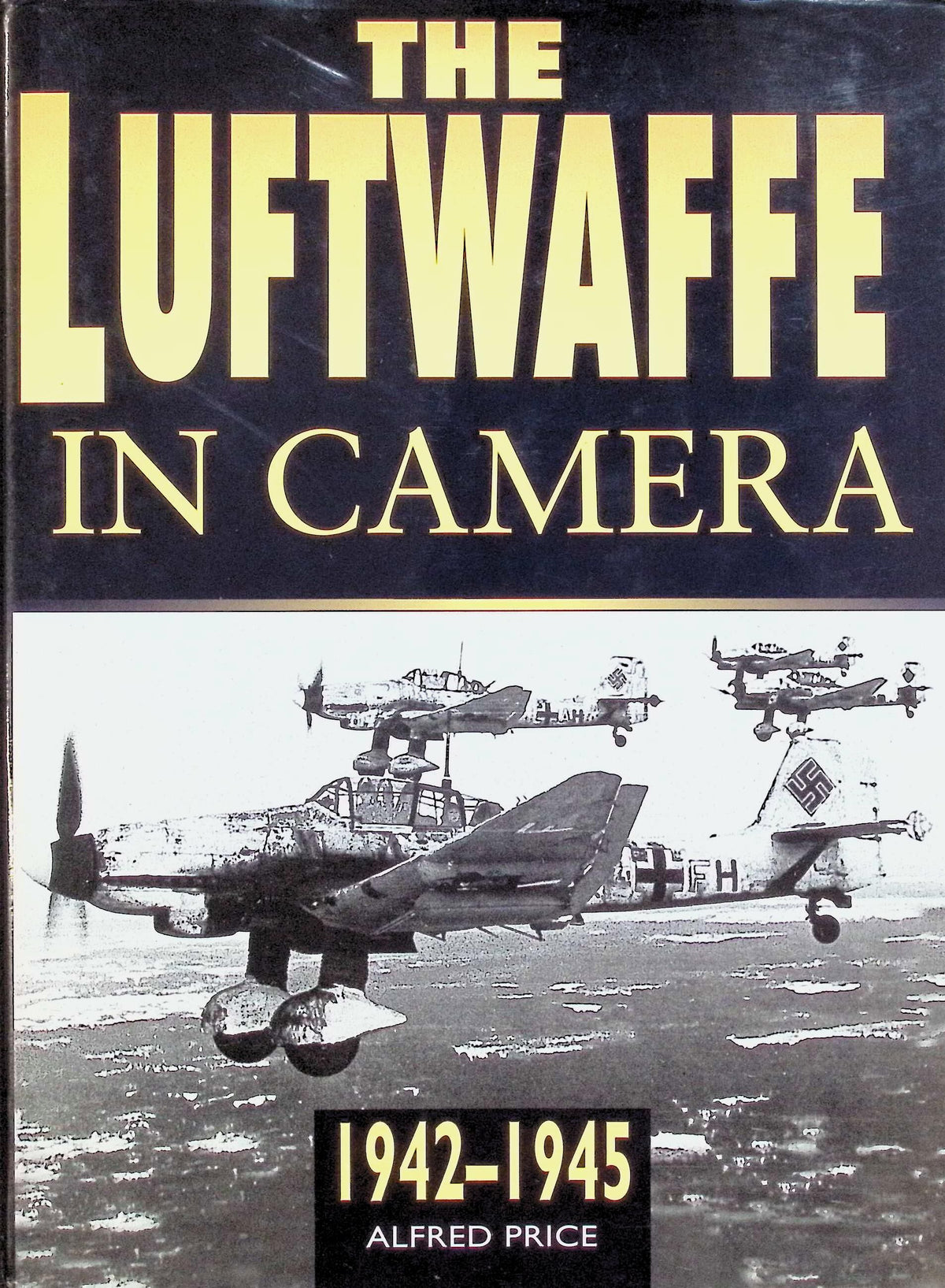 The Luftwaffe in Camera 1942-1945 by Alfred Price 1988 First Edition Hardback