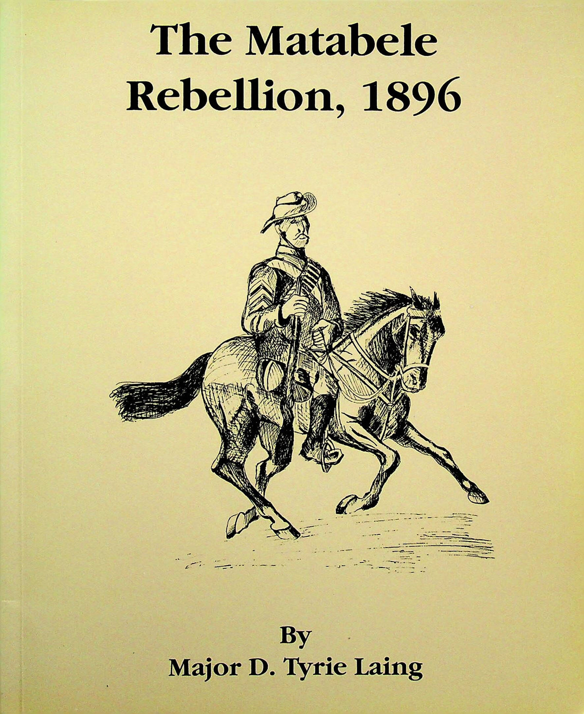 The Matabele Rebellion 1896: D Tyrie Laing 1991 1st edition cardback